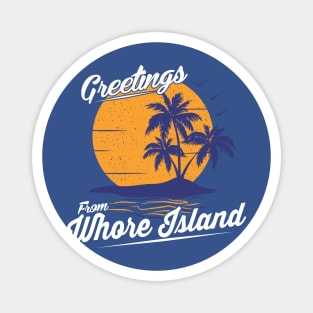 Greetings From Whore Island Magnet